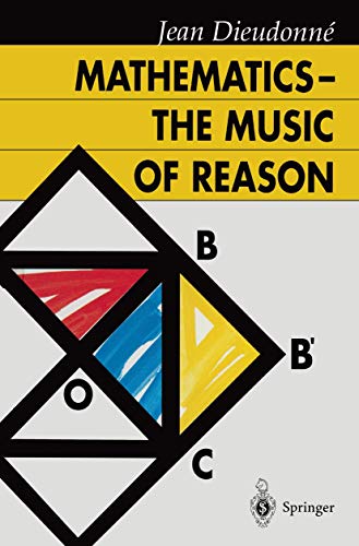 Mathematics - The Music of Reason - Dieudonne, Jean, Dales, H. G., Dales, J. C.