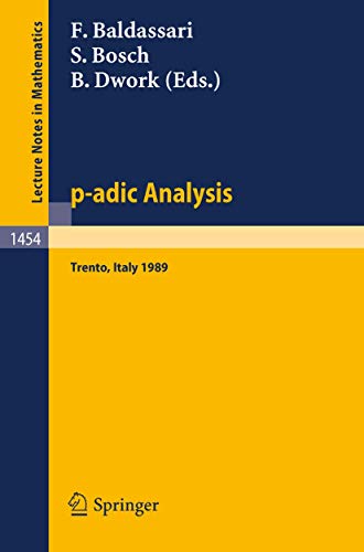 Stock image for p-adic Analysis: Proceedings of the International Conference held in Trento, Italy, May 29-June 2, 1989 (Lecture Notes in Mathematics, 1454) (English and French Edition) for sale by GF Books, Inc.
