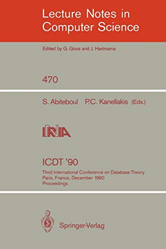 9783540535072: Icdt '90: Third International Conference on Database Theory, Paris, France, December 12-14, 1990, Proceedings: 470
