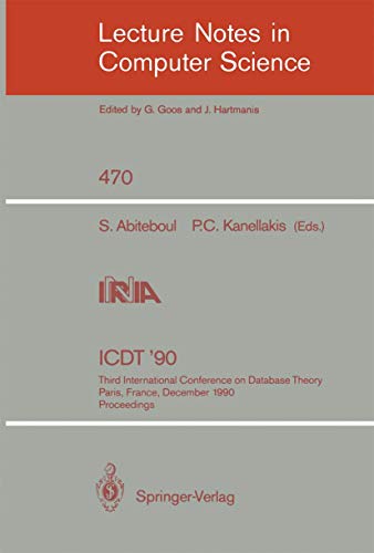 9783540535072: ICDT '90: Third International Conference on Database Theory, Paris, France, December 12-14, 1990, Proceedings (Lecture Notes in Computer Science, 470)