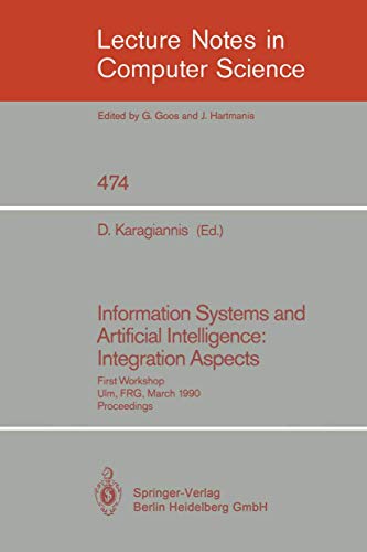 Stock image for Information Systems and Artificial Intelligence: Integration Aspects: First Workshop, Ulm, FRG, March 19-21, 1990. Proceedings (Lecture Notes in Computer Science) for sale by GuthrieBooks