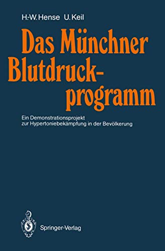 Das MÃ¼nchner Blutdruckprogramm: Ein Demonstrationsprojekt zur HypertoniebekÃ¤mpfung in der BevÃ¶lkerung (German Edition) (9783540535867) by Hense, Hans-Werner; Keil, Ulrich