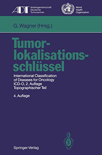 9783540536376: Tumorlokalisationsschlssel: International Classification of Diseases for Oncology (Tumordokumentation in Klinik und Praxis) (German Edition)