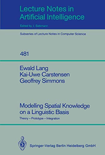 Modelling spatial knowledge on a linguistic basis : theory, prototype, integration. (=Lecture not...