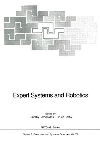 Stock image for Expert Systems and Robotics : Proceedings of the NATO Advanced Study Institute on Expert Systems and Robotics, held in Corfu, Greece, July 15-27, 1990 for sale by Buchpark