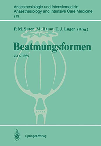 Stock image for Beatmungsformen: ZAK 1989 (Anaesthesiologie und Intensivmedizin Anaesthesiology and Intensive Care Medicine) (German Edition) for sale by Revaluation Books