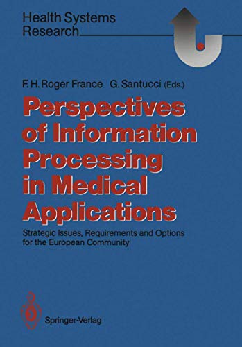 Imagen de archivo de Perspectives of Information Processing in Medical Applications: Strategic Issues, Requirements and Options for the European Community (Health Systems Research) a la venta por Lucky's Textbooks
