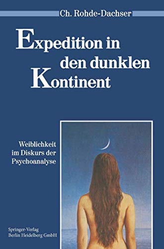 Expedition in den dunklen Kontinent : Weiblichkeit im Diskurs der Psychoanalyse. Ch. Rohde-Dachse...