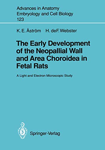 9783540539100: The Early Development of the Neopallial Wall and Area Choroidea in Fetal Rats: A Light and Electron Microscopic Study (Advances in Anatomy, Embryology and Cell Biology): 123