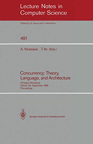 Beispielbild fr Concurrency: Theory, Language, and Architecture: UK/Japan Workshop, Oxford, UK, September 25-27, 1989 (Lecture Notes in Computer Science 491) zum Verkauf von Zubal-Books, Since 1961
