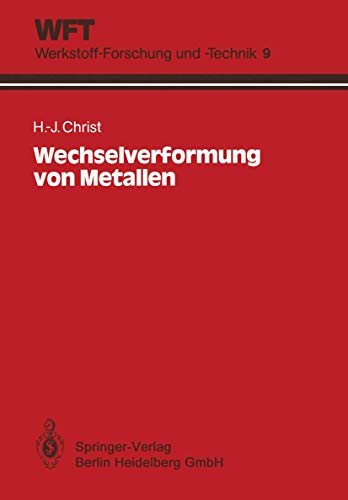 Stock image for Wechselverformung von Metallen: Zyklisches Spannungs-Dehnungs-Verhalten und Mikrostruktur (WFT Werkstoff-Forschung und -Technik, 9) (German Edition) for sale by Lucky's Textbooks