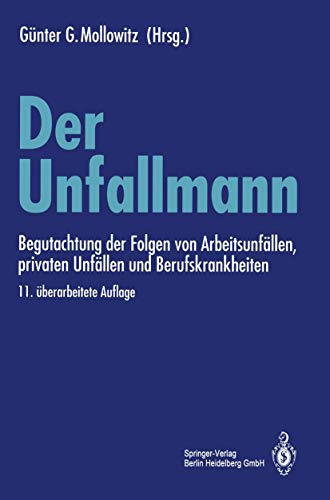 9783540539704: Der Unfallmann: Begutachtung der Folgen von Arbeitsunfllen, privaten Unfllen und Berufskrankheiten