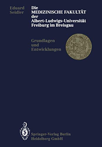 Stock image for Die Medizinische Fakultt der Albert-Ludwigs-Universitt Freiburg im Breisgau. Grundlagen und Entwicklungen. for sale by Antiquariat + Verlag Klaus Breinlich