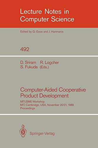 Beispielbild für Computer-Aided Cooperative Product Development : MIT-JSME Workshop, MIT, Cambridge, USA, November 20/21, 1989. Proceedings zum Verkauf von Better World Books