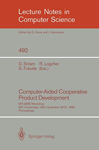 Stock image for Computer-Aided Cooperative Product Development: MIT-JSME Workshop, MIT, Cambridge, USA, November 20/21, 1989. Proceedings (Lecture Notes in Computer Science) for sale by Mispah books