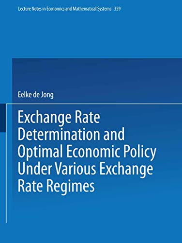 Stock image for Exchange Rate Determination and Optimal Economic Policy Under Various Exchange Rate Regimes (Lecture Notes in Economics and Mathematical Systems, 359) for sale by Lucky's Textbooks