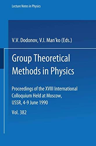 9783540540403: Group Theoretical Methods in Physics: Proceedings of the XVIII International Colloquium Held at Moscow, USSR, 4-9 June 1990: Vol 382 (Lecture Notes in Physics)