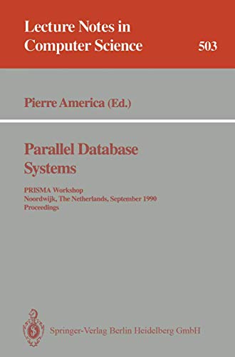 Parallel database systems :; PRISMA Workshop, Noordwijk, the Netherlands, September 24-26, 1990 :...