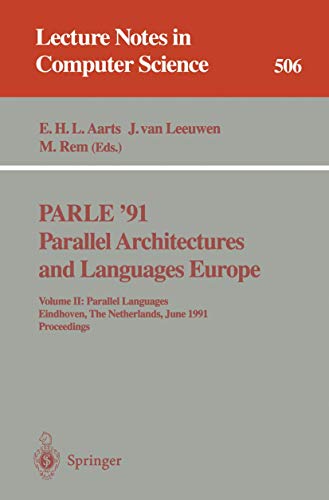 Imagen de archivo de PARLE '91. Parallel Architectures and Languages Europe: Volume II: Parallel Languages. Eindhoven, The Netherlands, June 10-13, 1991. Proceedings (Lecture Notes in Computer Science, 506) a la venta por Lucky's Textbooks