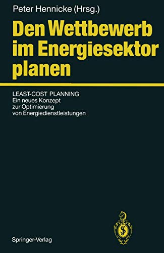 9783540541578: Den Wettbewerb im Energiesektor planen: Least-Cost Planning: Ein neues Konzept zur Optimierung von Energiedienstleistungen