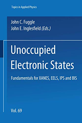 Imagen de archivo de Unoccupied Electronic States: Fundamentals for XANES, EELS, IPS and BIS (Topics in Applied Physics) a la venta por dsmbooks