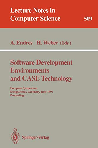 9783540541943: Software Development Environments and Case Technology: European Symposium, Knigswinter, June 17-19, 1991. Proceedings: 509 (Lecture Notes in Computer Science)
