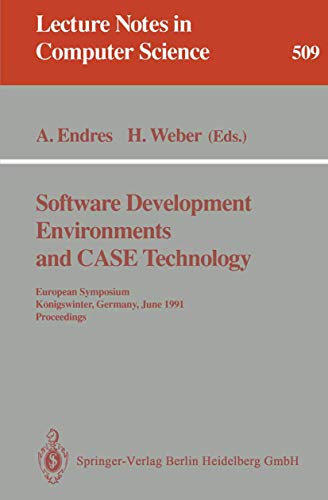 9783540541943: Software Development Environments and Case Technology: European Symposium, Knigswinter, June 17-19, 1991. Proceedings: 509 (Lecture Notes in Computer Science)