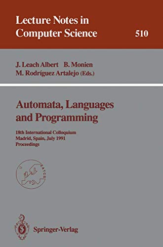 Imagen de archivo de Automata, Languages and Programming: 18th International Colloquium, Madrid, Spain, July 8-12, 1991. Proceedings (Lecture Notes in Computer Science, 510) a la venta por Lucky's Textbooks