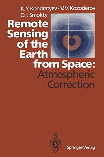 Remote Sensing of the Earth from Space: Atmospheric Correction (9783540542445) by Kirill Y. Kondratyev Vladimir V. Kozoderov K. Ia Kondrat'ev