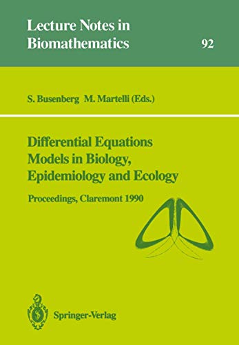 9783540542834: Differential Equations Models in Biology, Epidemiology and Ecology: Proceedings of a Conference held in Claremont California, January 13–16, 1990 (Lecture Notes in Biomathematics, 92)