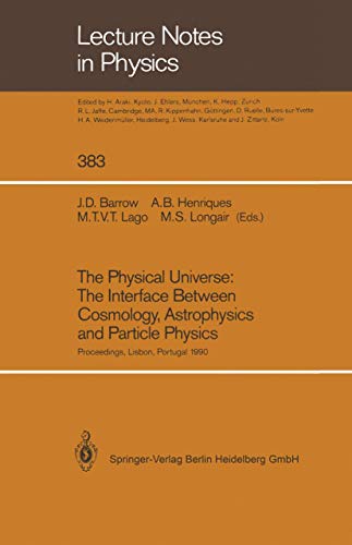 Beispielbild fr The Physical Universe: The Interface Between Cosmology, Astrophysics and Particle Physics: Proceedings of the XII Autumn School of Physics Held at . (Lecture Notes in Physics, 383, Band 383) zum Verkauf von Buchpark