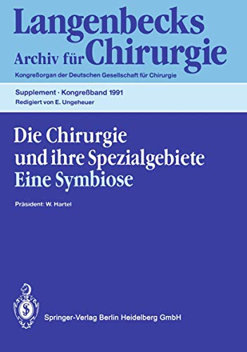 Beispielbild fr Die Chirurgie und ihre Spezialgebiete : eine Symbiose ; 16. - 20. April 1991, Mnchen ; [Langenbecks Archiv fr Chirurgie, Supplement, Kongressband 1991]. zum Verkauf von CSG Onlinebuch GMBH