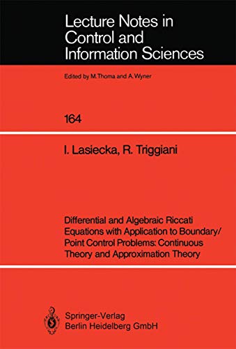 Stock image for Differential and Algebraic Riccati Equations with Application to Boundary/Point Control Problems: Continuous Theory and Approximation Theory (Lecture Notes in Control and Information Sciences) for sale by Jackson Street Booksellers