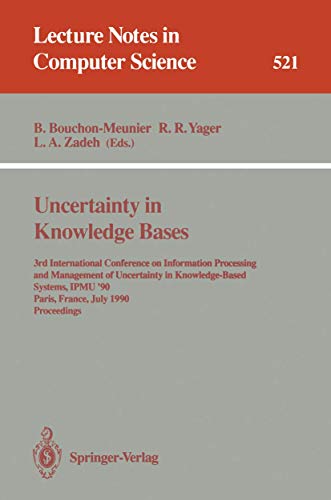 Stock image for Uncertainty in knowledge bases: 3rd International Conference on Information Processing and Management of Uncertainty in Knowledge-Based Systems, IPMU '90, Paris, France, July 2-6, 1990, proceedings (Lecture notes in computer science 521) for sale by Zubal-Books, Since 1961