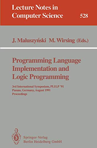 Stock image for Programming Language Implementation and Logic Programming: 3rd International Symposium, PLILP '91, Passau, Germany, August 26-28, 1991. Proceedings (Lecture Notes in Computer Science, 528) for sale by Lucky's Textbooks