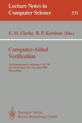 Imagen de archivo de Computer-Aided Verification: 2nd Internatonal Conference, CAV '90, New Brunswick, NJ, USA, June 18-21, 1990. Proceedings (Lecture Notes in Computer Science) a la venta por GuthrieBooks