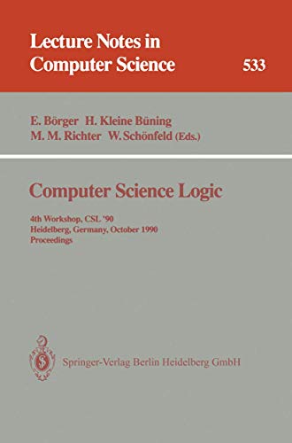 Imagen de archivo de Computer Science Logic: 4th Workshop, CSL '90, Heidelberg, Germany, October 1-5, 1990. Proceedings (Lecture Notes in Computer Science) a la venta por GuthrieBooks