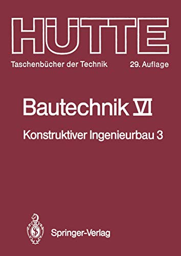 Imagen de archivo de Bautechnik. Band VI. Konstruktiver Ingenieurbau 3: Massiv- und Stahlbau. (=Htte. Taschenbcher der Technik). a la venta por ralfs-buecherkiste