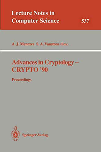 Stock image for Advances in Cryptology - CRYPTO '90: Proceedings (Lecture Notes in Computer Science) for sale by GuthrieBooks