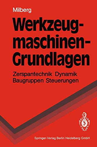 Beispielbild fr Werkzeugmaschinen - Grundlagen: Zerspantechnik, Dynamik, Baugruppen und Steuerungen (Springer-Lehrbuch) Milberg, Joachim zum Verkauf von biblioMundo