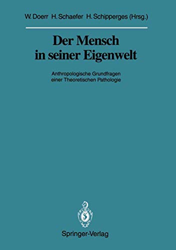 Imagen de archivo de Der Mensch in seiner Eigenwelt: Anthropologische Grundfragen einer Theoretischen Pathologie (Verffentlichungen aus der Forschungsstelle fr . . . . der Heidelberger Akademie der Wissenschaften) a la venta por medimops