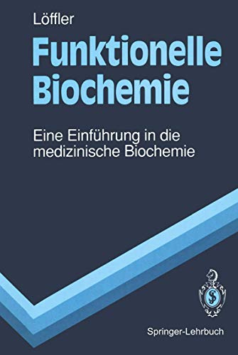 Funktionelle Biochemie : eine Einführung in die medizinische Biochemie ; Springer-Lehrbuch