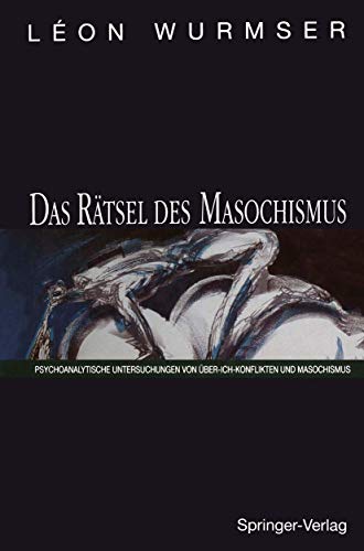 Stock image for Das Rtsel des Masochismus: Psychoanalytische Untersuchungen von ber-Ich-Konflikten und Masochismus for sale by medimops