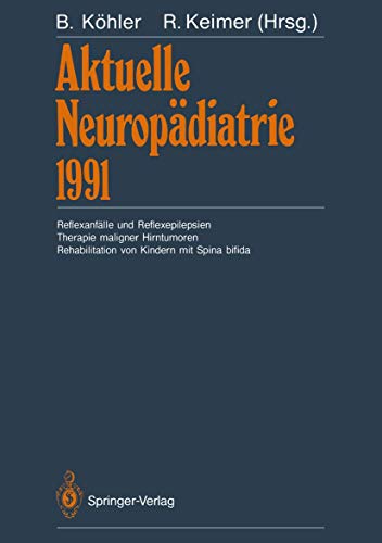 9783540548645: Aktuelle Neuropadiatrie 1991: Reflexanfalle Und Reflexepilepsien Therapie Maligner Hirntumoren Rehabilitation Von Kindern Mit Spina Bifida