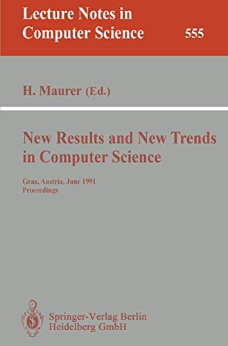 9783540548690: New Results and New Trends in Computer Science: Graz, Austria, June 20-21, 1991 Proceedings: 555 (Lecture Notes in Computer Science)