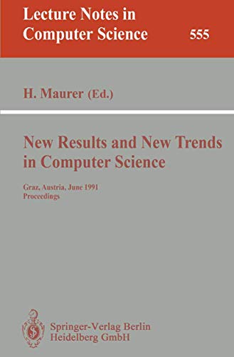 9783540548690: New Results and New Trends in Computer Science: Graz, Austria, June 20-21, 1991 Proceedings: 555