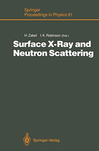 Stock image for Surface X-Ray and Neutron Scattering: Proceedings of the 2nd International Conference, Physik Zentrum, Bad Honnef, Fed. Rep. of Germany, June 25-28, 1991 (Springer Proceedings in Physics) for sale by Zubal-Books, Since 1961