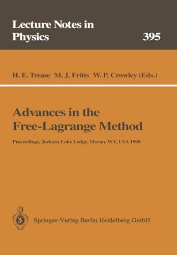 Imagen de archivo de Advances in the Free-Lagrange Method: Including Contributions on Adaptive Gridding and the Smooth Particle Hydrodynamics Method: Including . Proceedings (Lecture Notes in Physics) a la venta por Versandantiquariat Felix Mcke