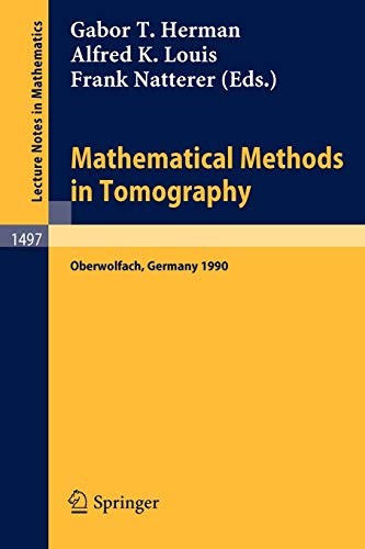 Stock image for Mathematical Methods in Tomography: Proceedings of a Conference Held in Oberwolfach, Germany, 5-11 June, 1990 for sale by Chiron Media