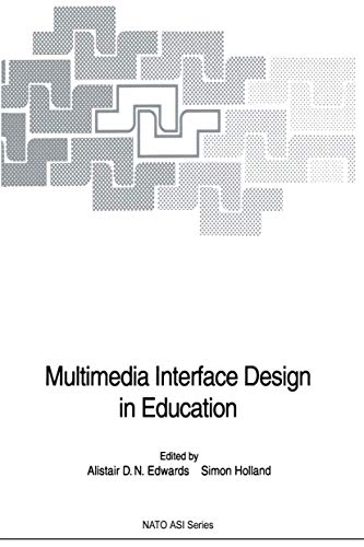 Stock image for Multimedia Interface Design in Education. NATO ASI Series F: Computer and Systems Sciences, Volume 76 for sale by Zubal-Books, Since 1961